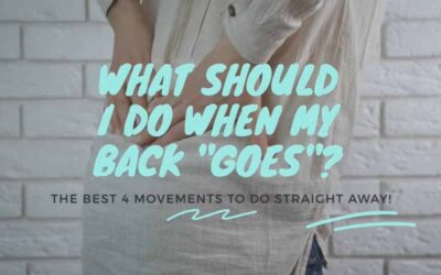 What Should I Do When My Back “Goes”?